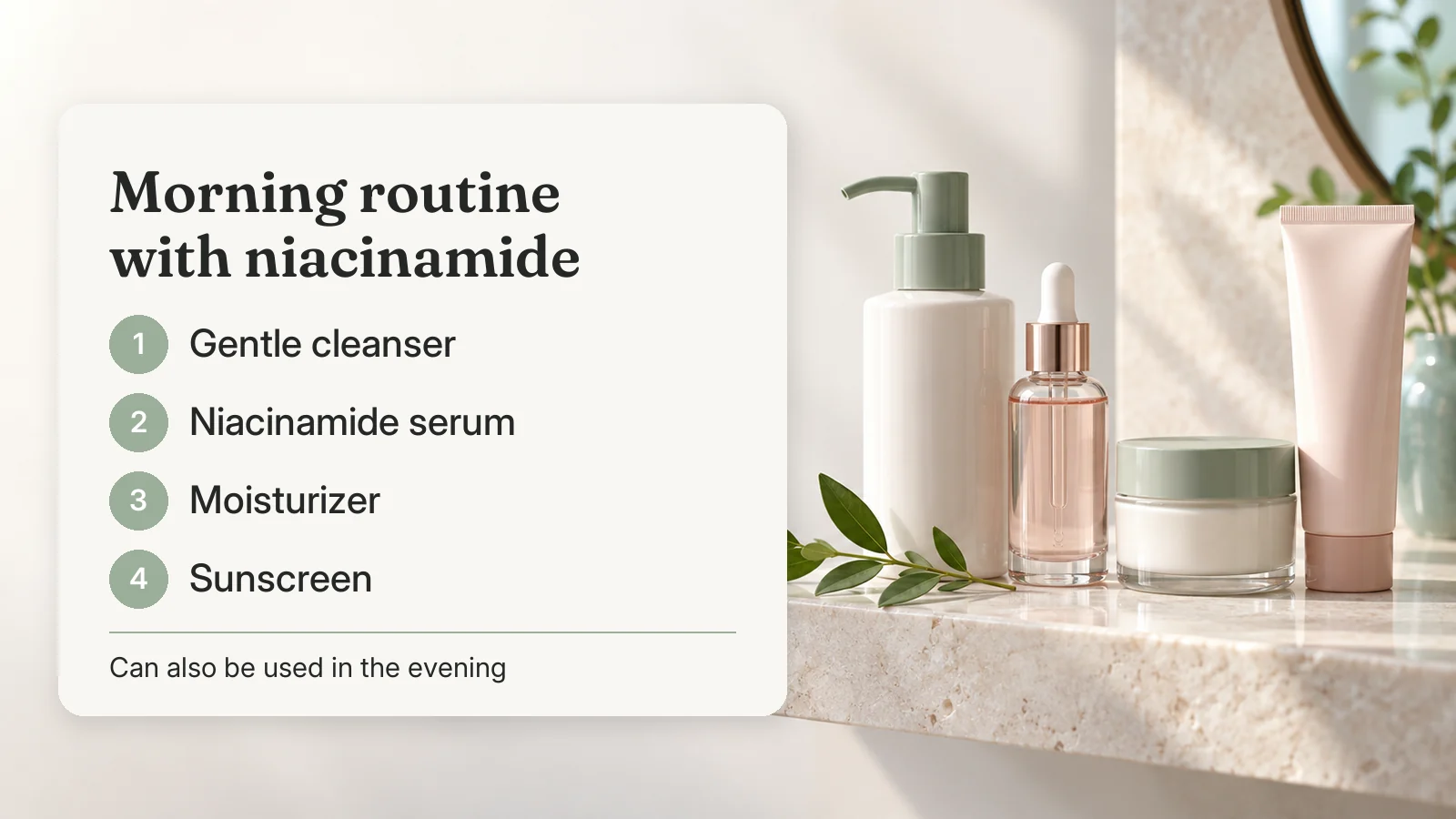 Morning routine with niacinamide: gentle cleanser, niacinamide serum, moisturizer and sunscreen