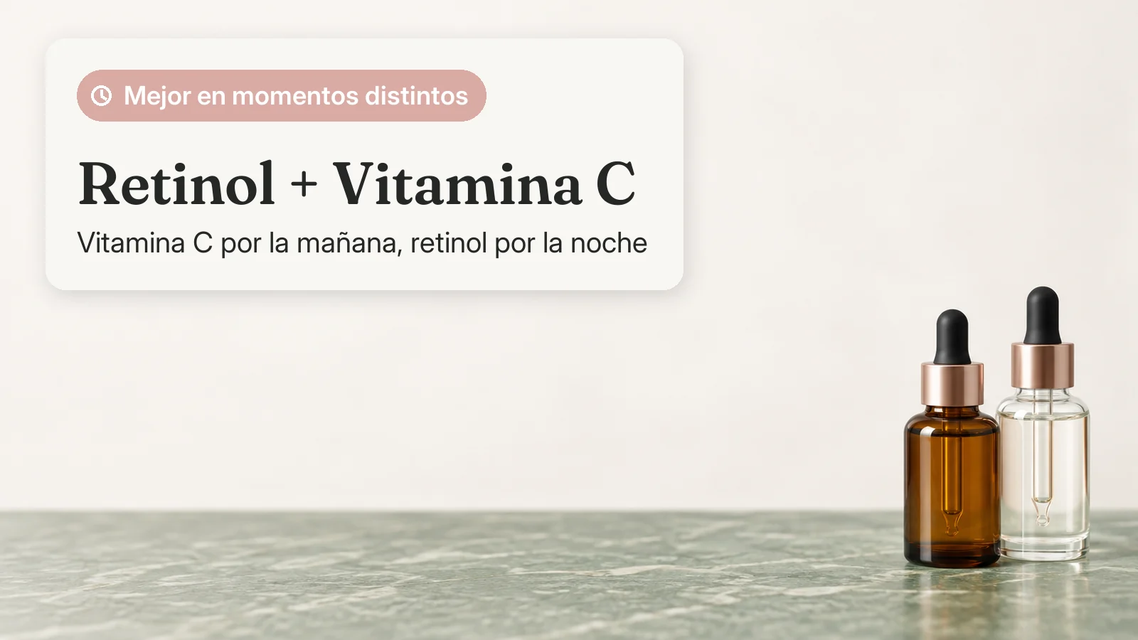 Tarjeta de veredicto: retinol y vitamina C mejor en momentos distintos; vitamina C por la mañana y retinol por la noche