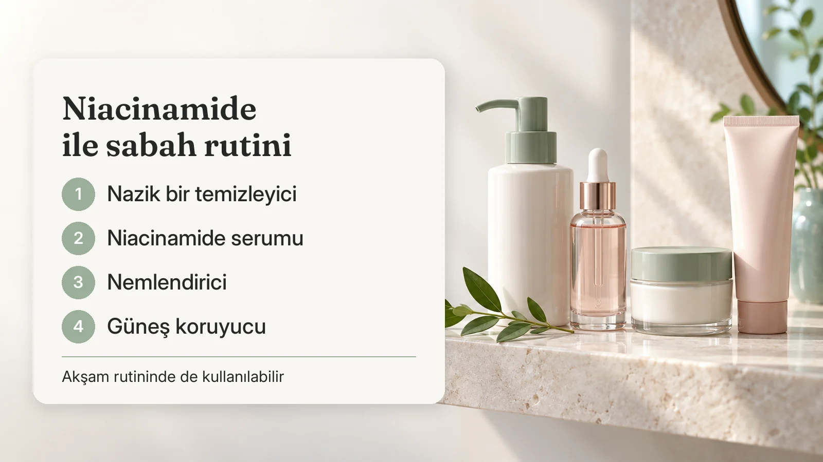 Niacinamide ile sabah rutini: nazik temizleyici, niacinamide serumu, nemlendirici ve güneş koruyucu